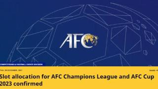 亚足联官方：2023年亚冠席位分配公布，中超俱乐部名额为2+2