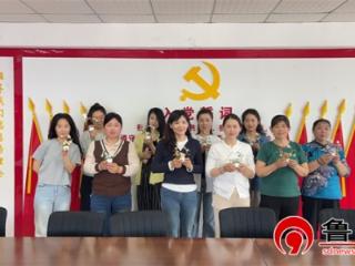 【文化社区建设】德州天衢新区宋官屯街道刘集社区开展“妙手成花 幸福指尖”水晶花DIY活动