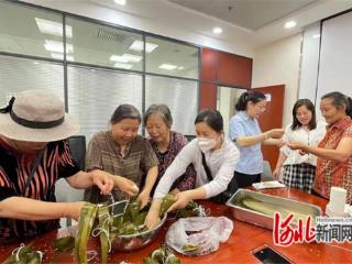 石家庄市裕华区青南社区开展“我们的节日•端午”文明实践活动